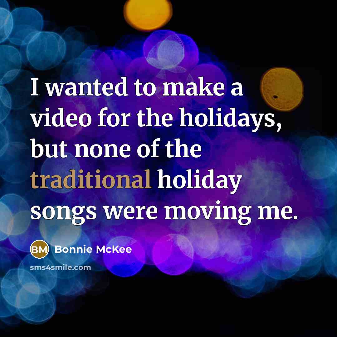 “I wanted to make a video for the holidays, but…” quote by Bonnie McKee
