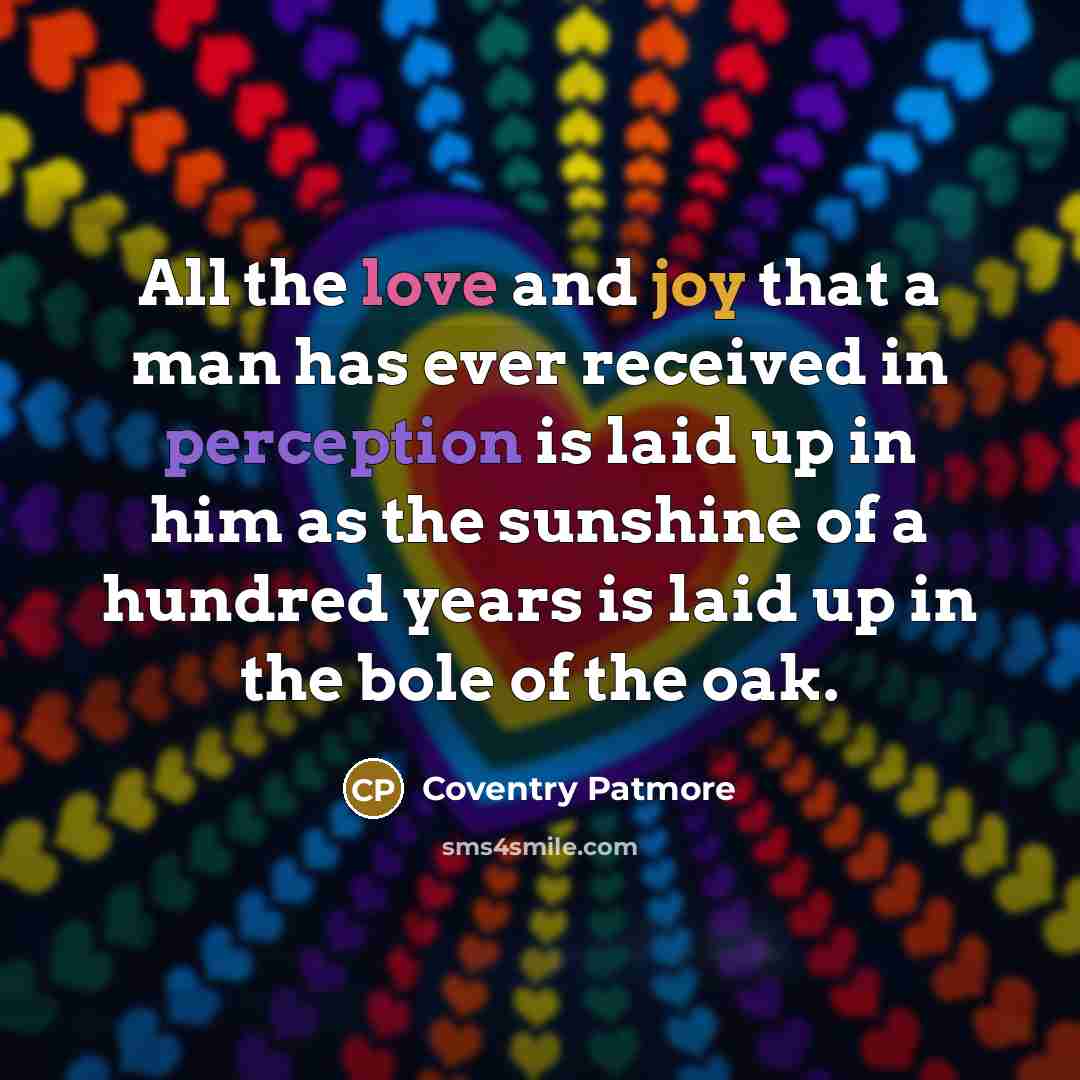 “All the love and joy that a man has ever…” quote by Coventry Patmore