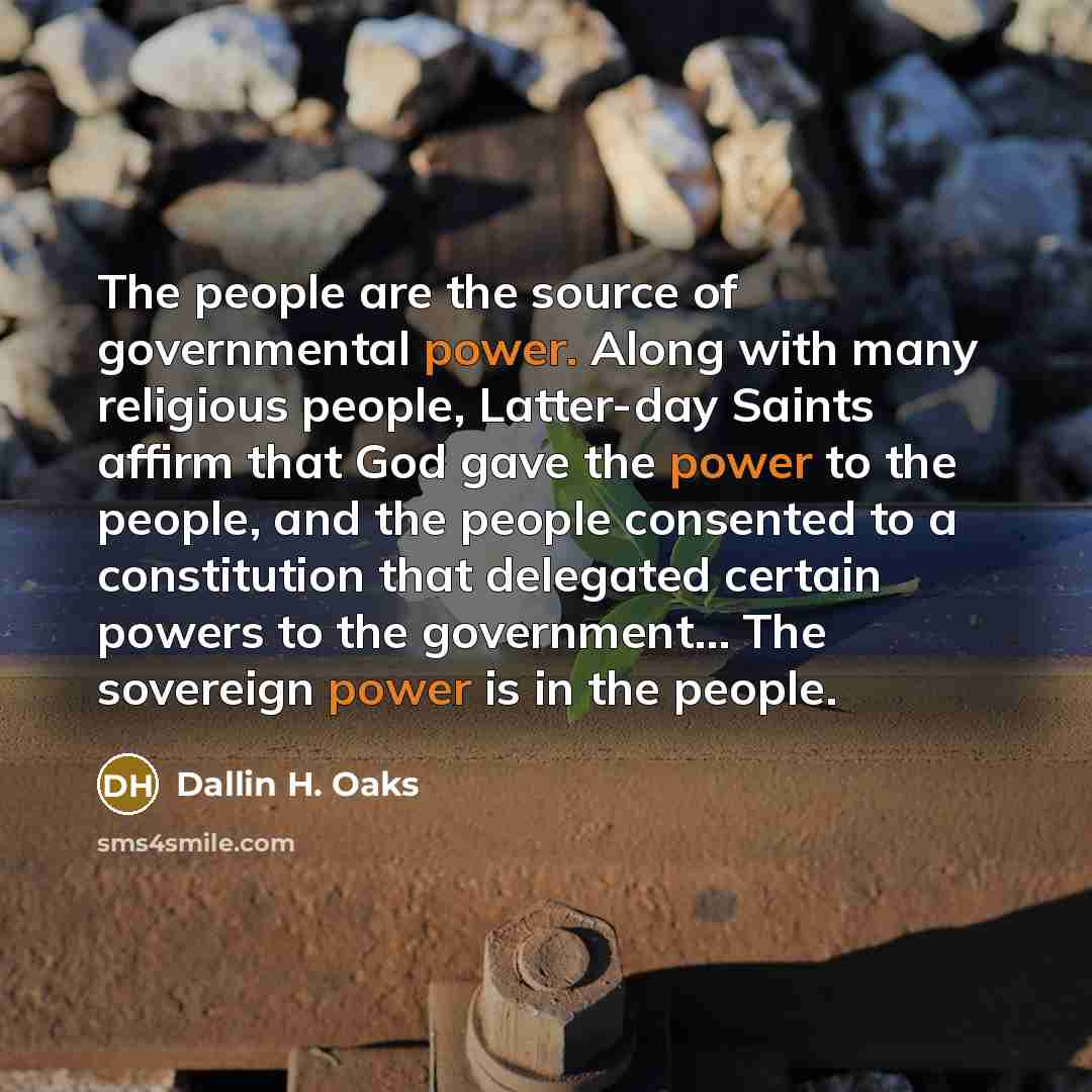 “The people are the source of governmental power. Along with…” quote by Dallin H. Oaks