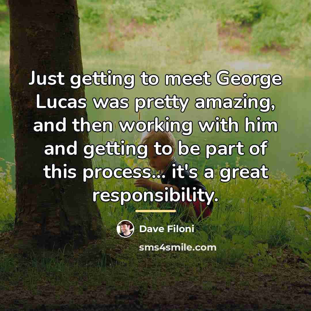 “Just getting to meet George Lucas was pretty amazing, and…” quote by Dave Filoni