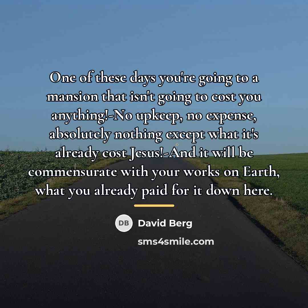 “One of these days you're going to a mansion that…” quote by David Berg