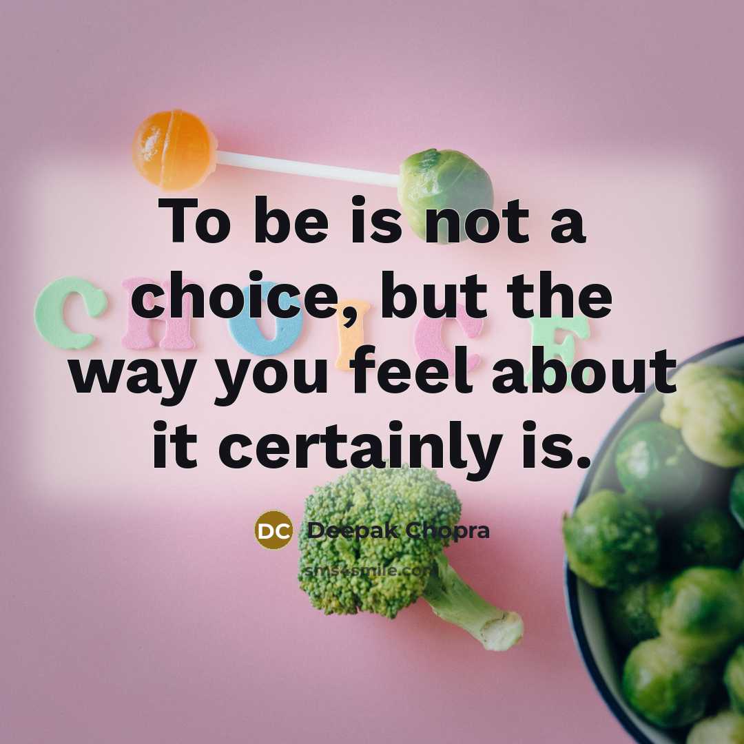 “To be is not a choice, but the way you…” quote by Deepak Chopra