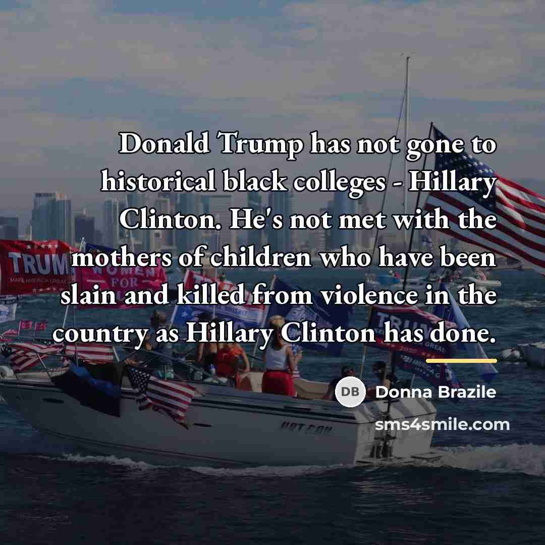 “Donald Trump has not gone to historical black colleges -…” quote by Donna Brazile