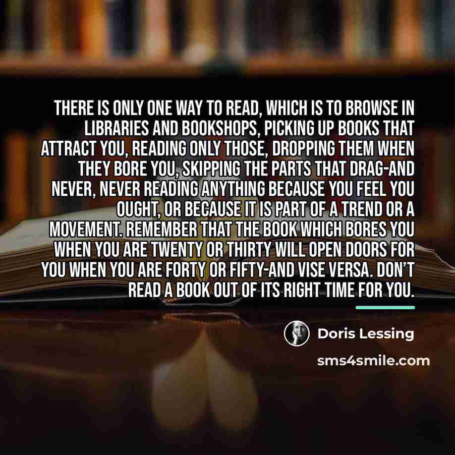 “There is only one way to read, which is to…” quote by Doris Lessing