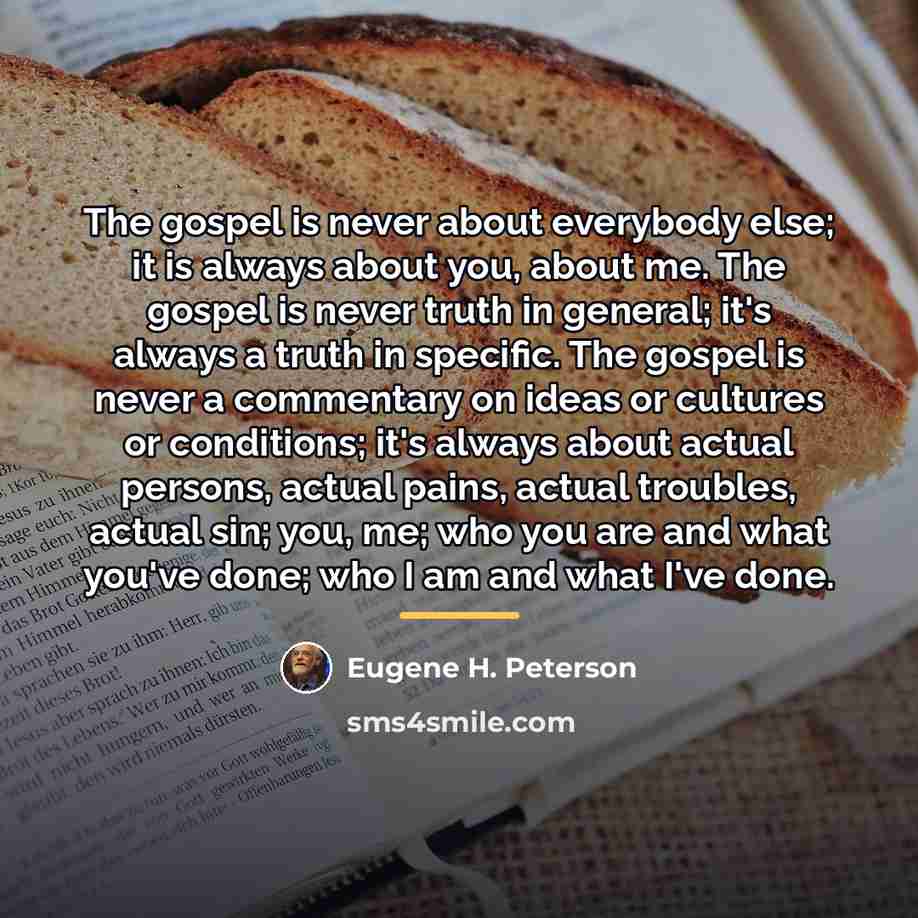 “The gospel is never about everybody else; it is always…” quote by Eugene H. Peterson