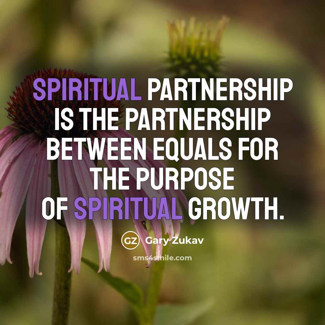 “Spiritual partnership is the partnership between equals for the purpose…” quote by Gary Zukav