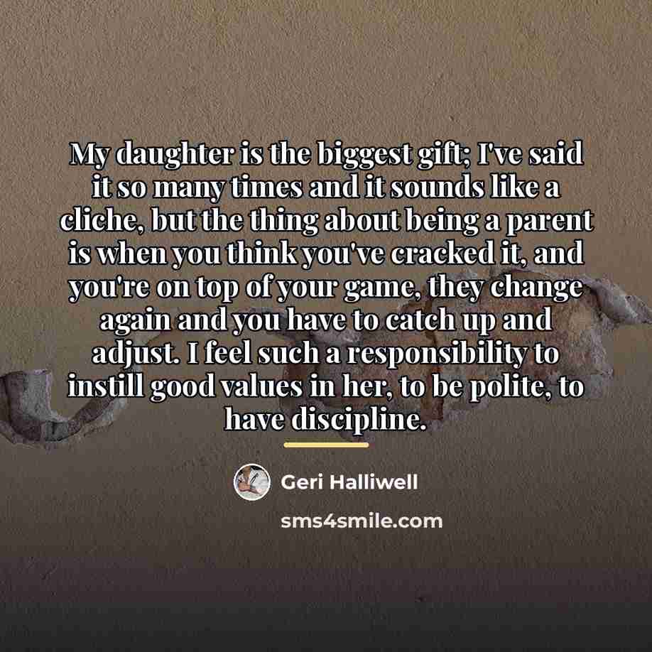 “My daughter is the biggest gift; I've said it so…” quote by Geri Halliwell