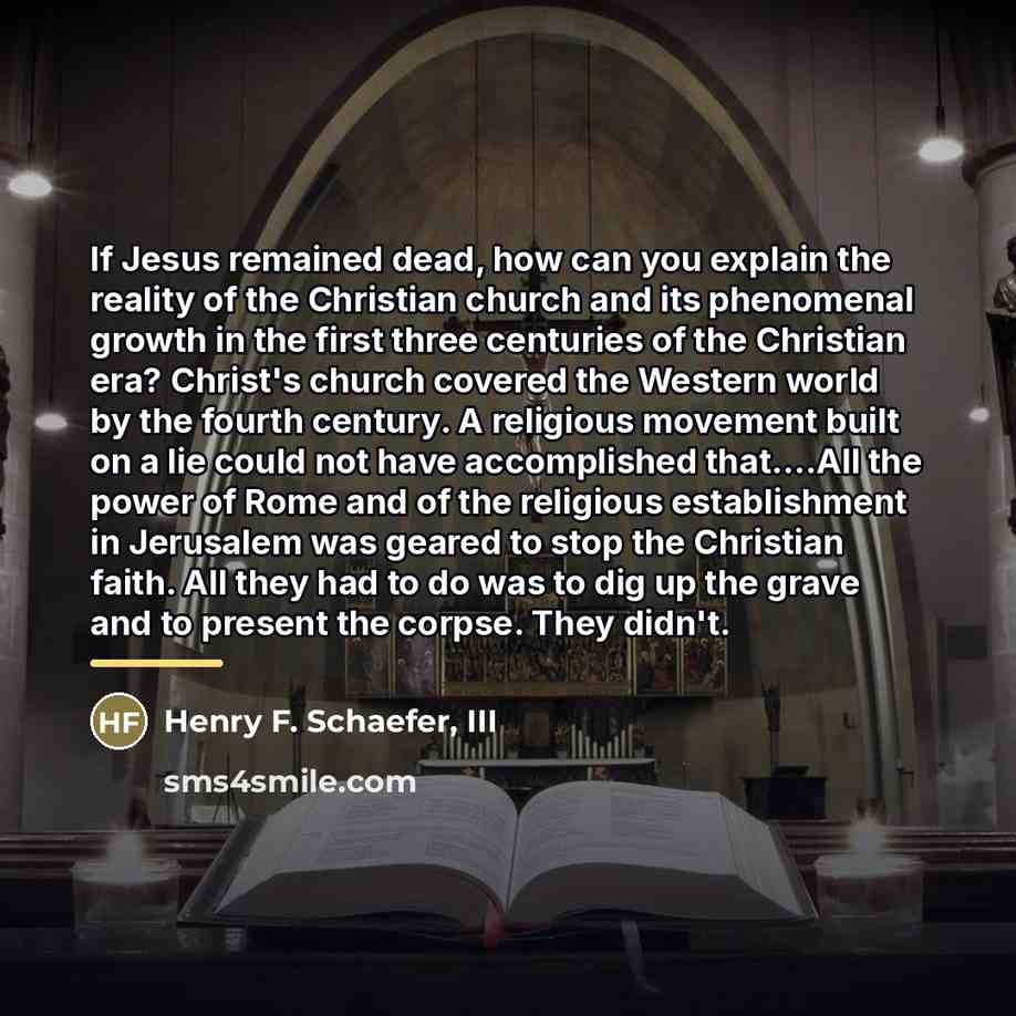 “If Jesus remained dead, how can you explain the reality…” quote by Henry F. Schaefer, III
