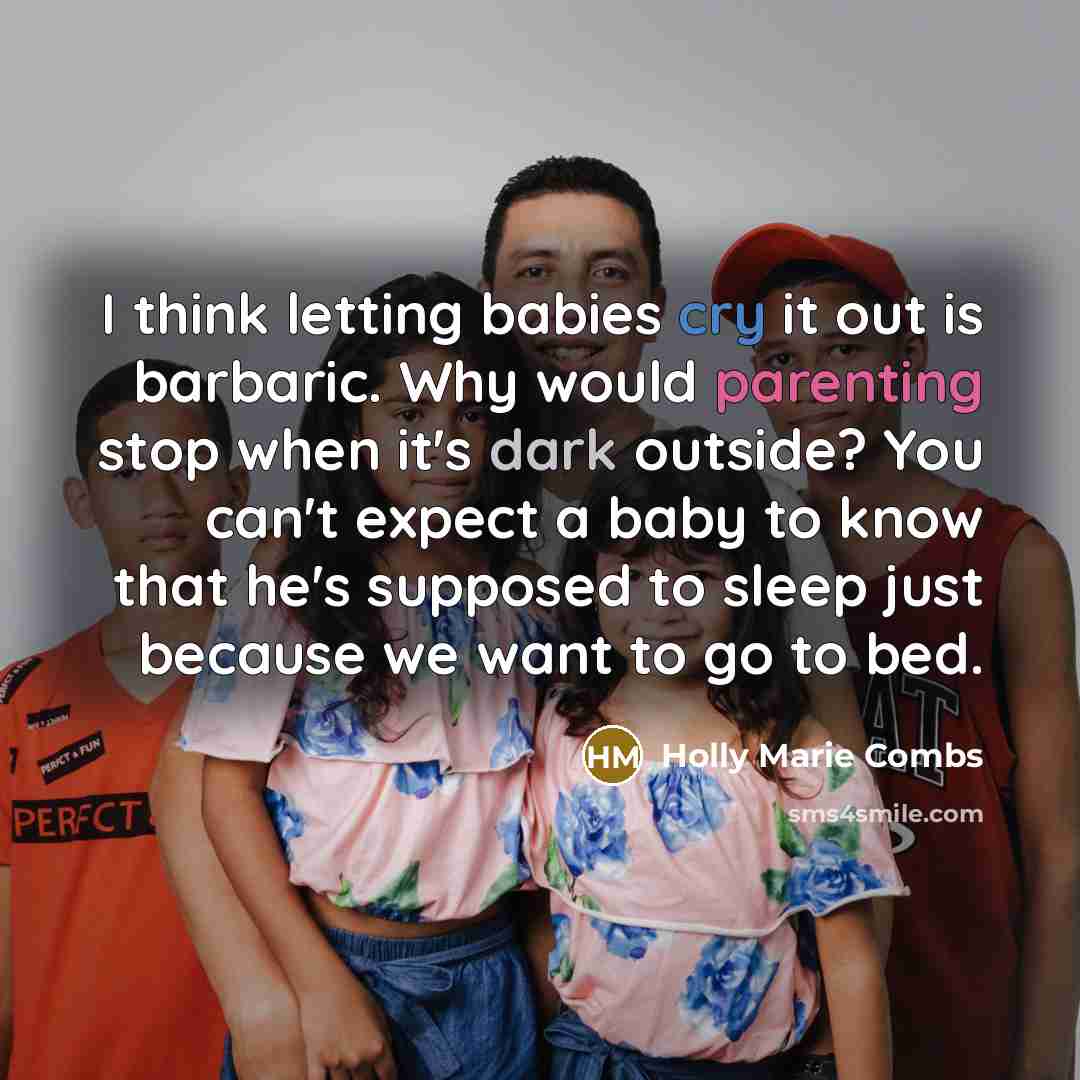 “I think letting babies cry it out is barbaric. Why…” quote by Holly Marie Combs