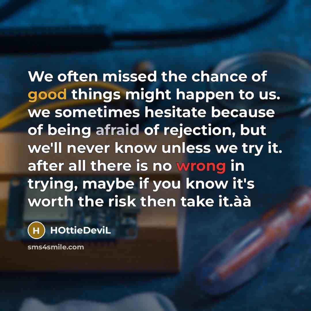 “We often missed the chance of good things might happen…” quote by HOttieDeviL