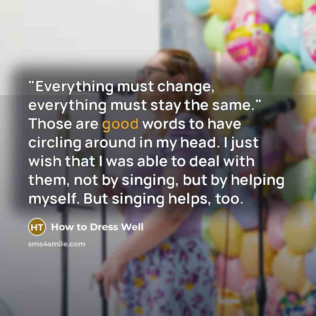 “"Everything must change, everything must stay the same." Those are…” quote by How to Dress Well