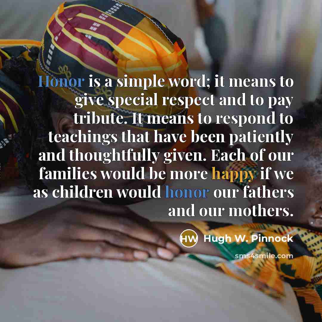 “Honor is a simple word; it means to give special…” quote by Hugh W. Pinnock