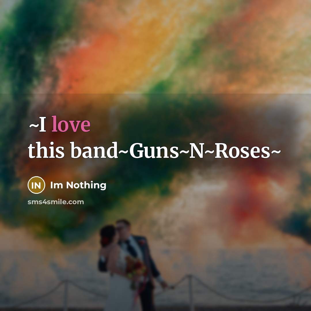 “~I love this band~Guns~N~Roses~…” quote by Im Nothing