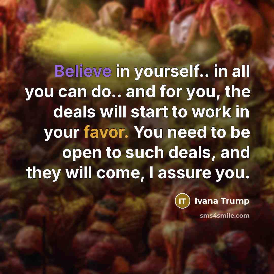 “Believe in yourself.. in all you can do.. and for…” quote by Ivana Trump