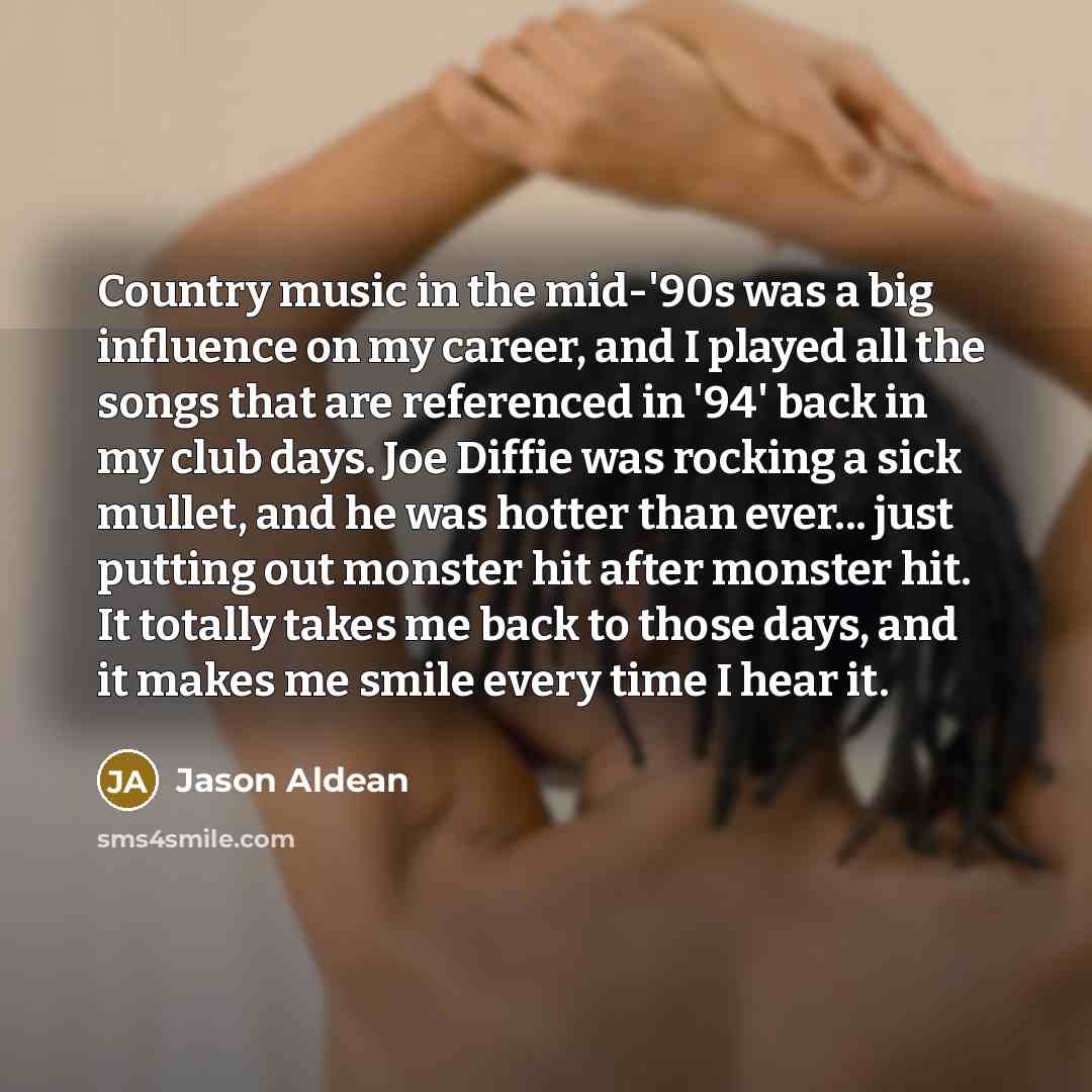 “Country music in the mid-'90s was a big influence on…” quote by Jason Aldean