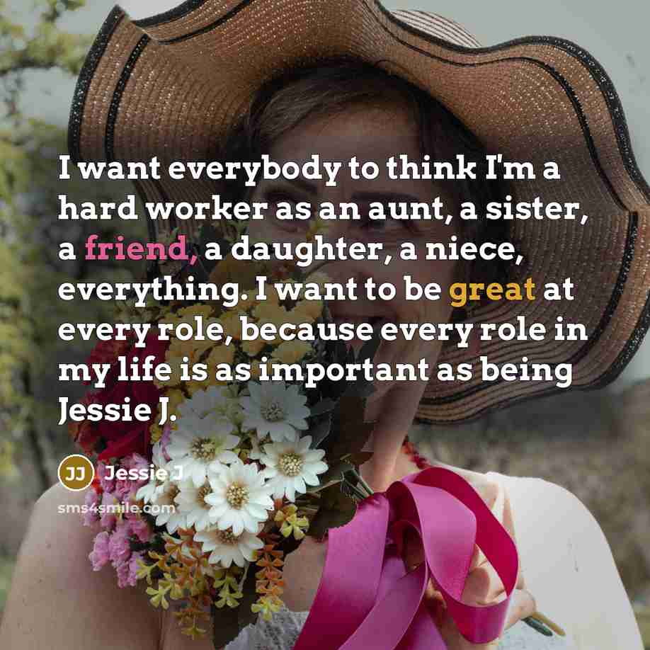 “I want everybody to think I'm a hard worker as…” quote by Jessie J