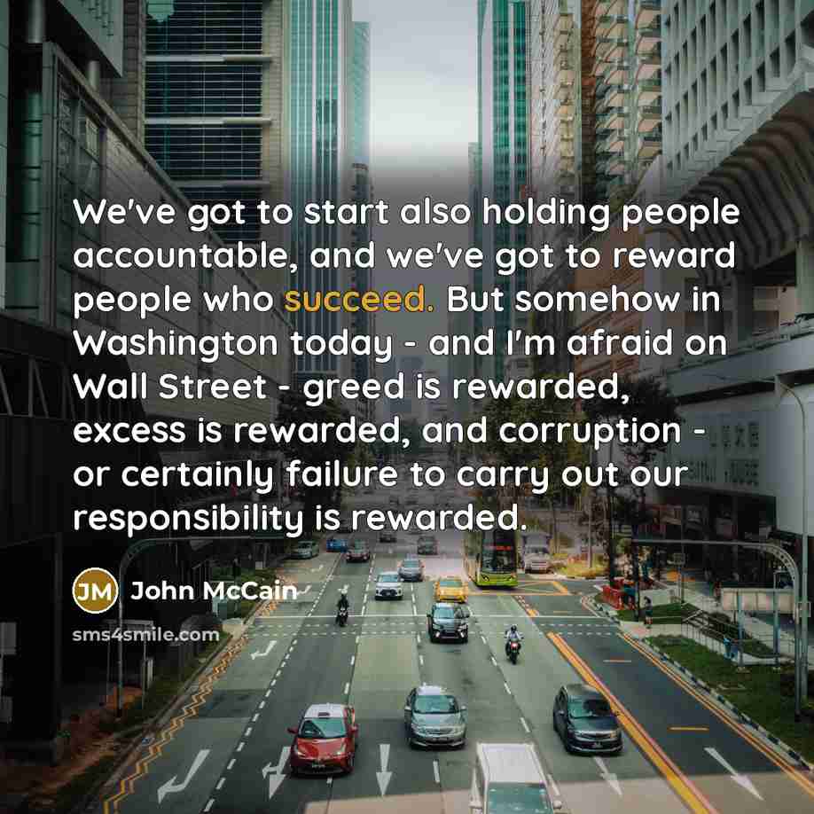“We've got to start also holding people accountable, and we've…” quote by John McCain