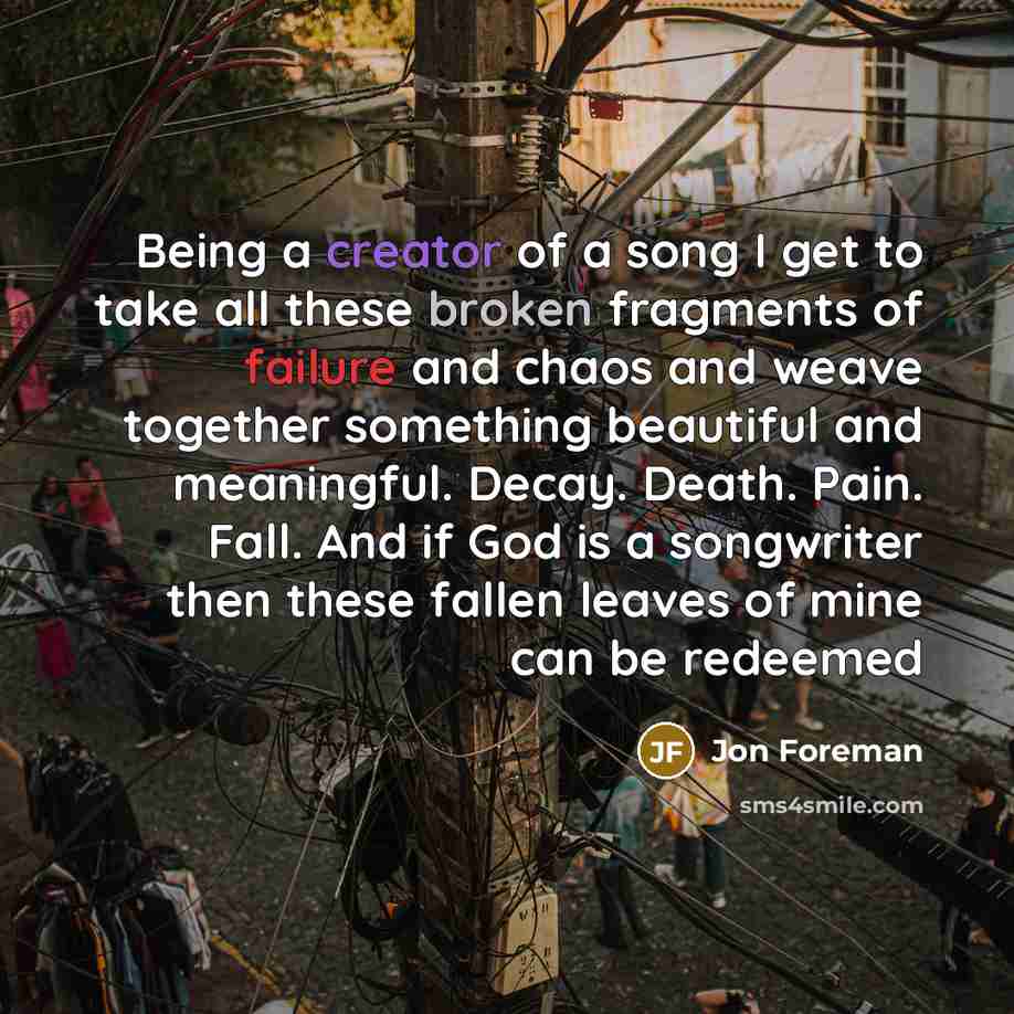 “Being a creator of a song I get to take…” quote by Jon Foreman