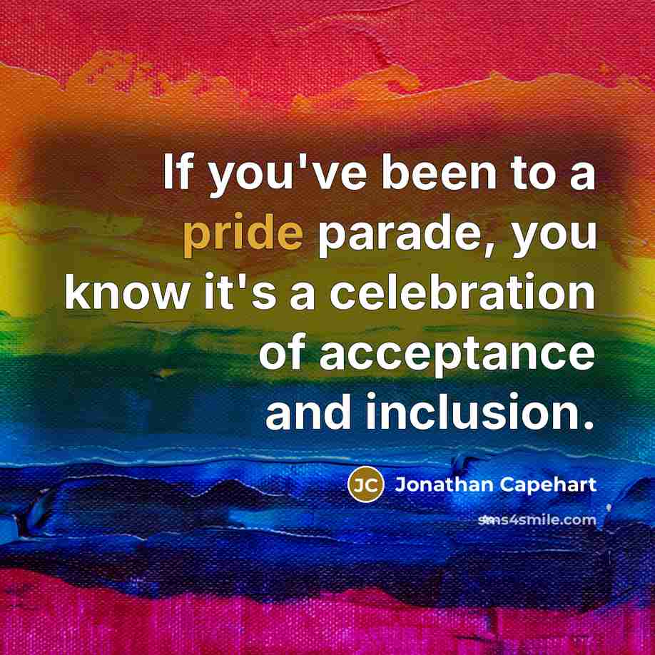 “If you've been to a pride parade, you know it's…” quote by Jonathan Capehart