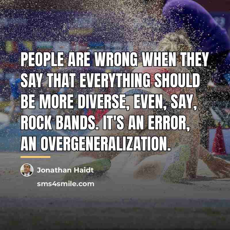 “People are wrong when they say that everything should be…” quote by Jonathan Haidt