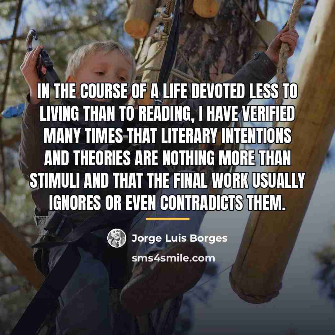 “In the course of a life devoted less to living…” quote by Jorge Luis Borges