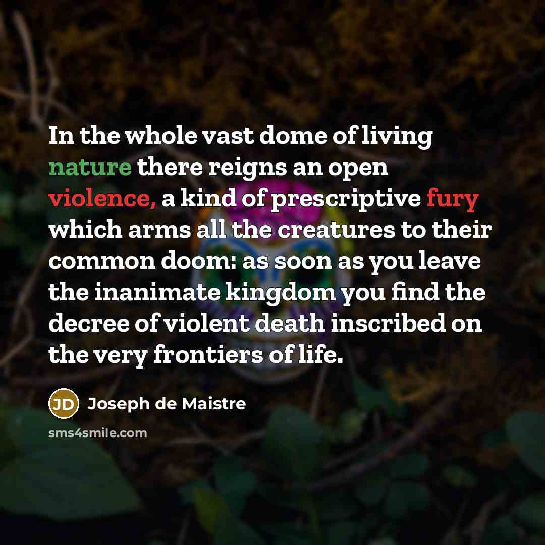 “In the whole vast dome of living nature there reigns…” quote by Joseph de Maistre