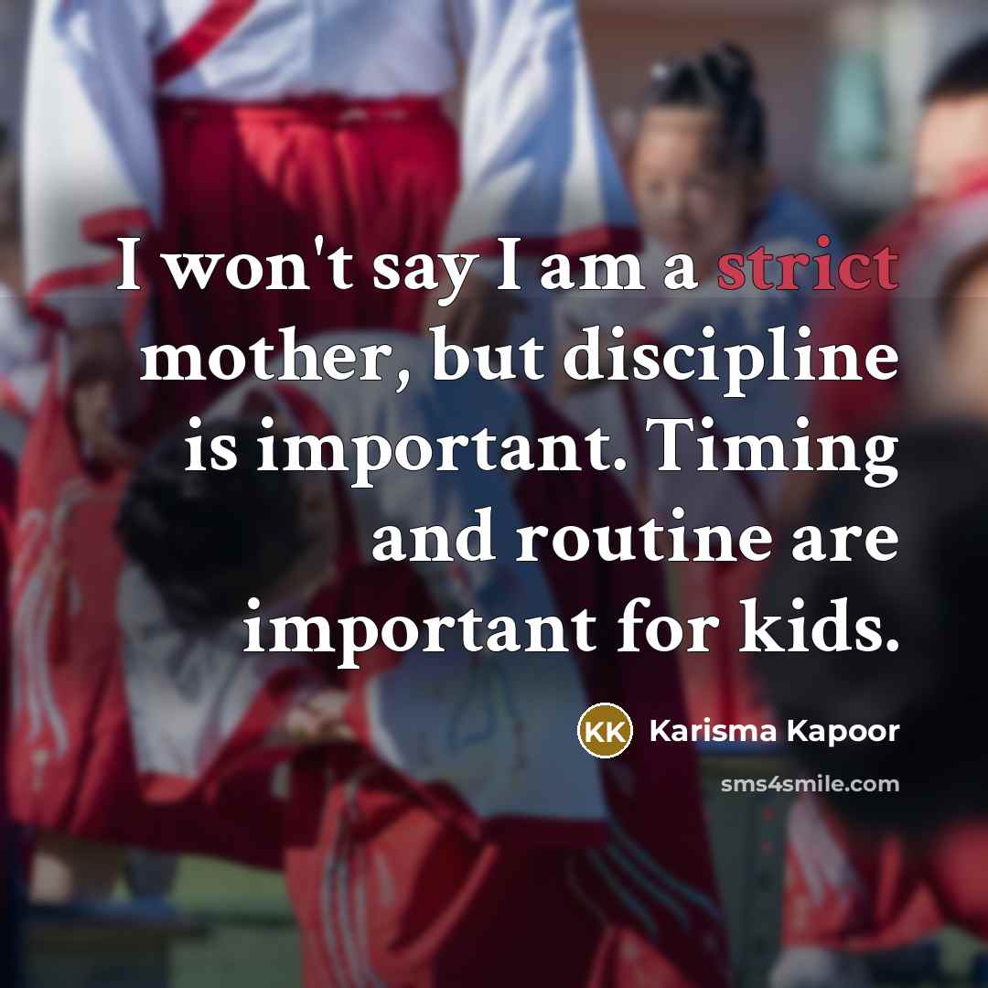 “I won't say I am a strict mother, but discipline…” quote by Karisma Kapoor