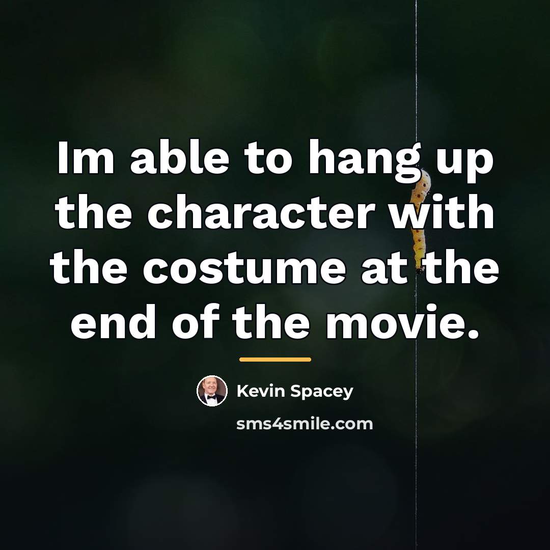 “Im able to hang up the character with the costume…” quote by Kevin Spacey