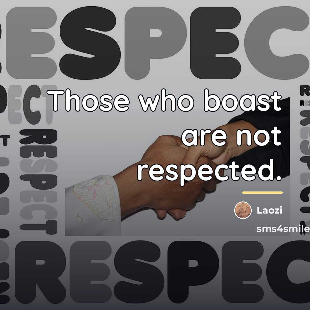 “Those who boast are not respected.…” quote by Laozi