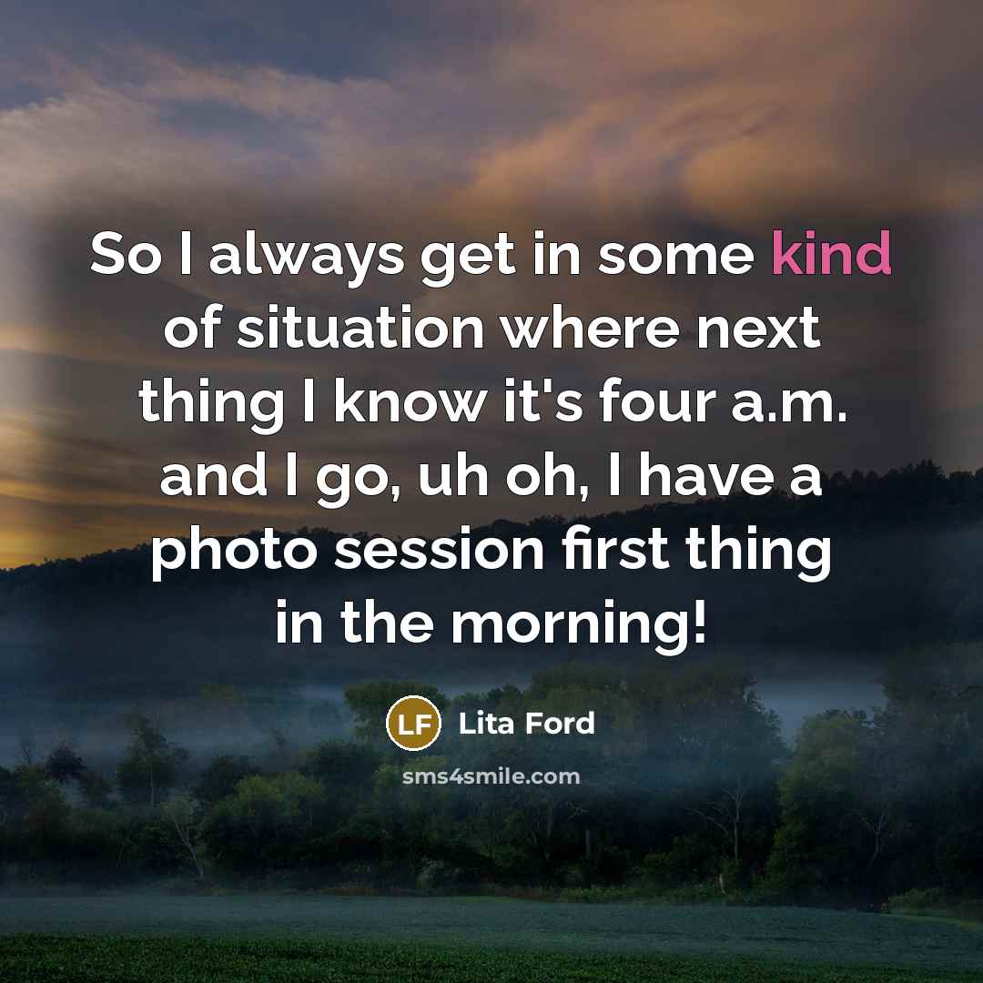 “So I always get in some kind of situation where…” quote by Lita Ford