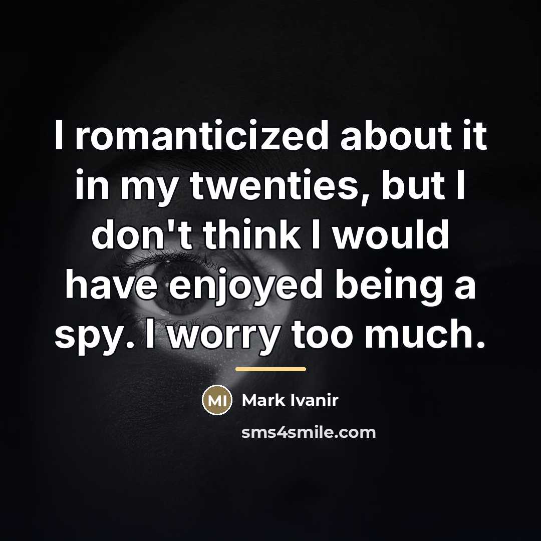 “I romanticized about it in my twenties, but I don't…” quote by Mark Ivanir