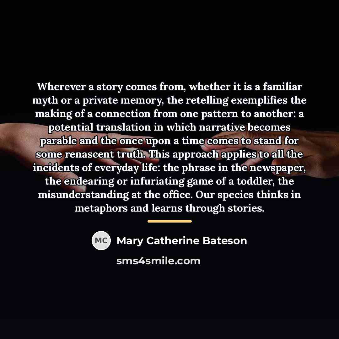 “Wherever a story comes from, whether it is a familiar…” quote by Mary Catherine Bateson