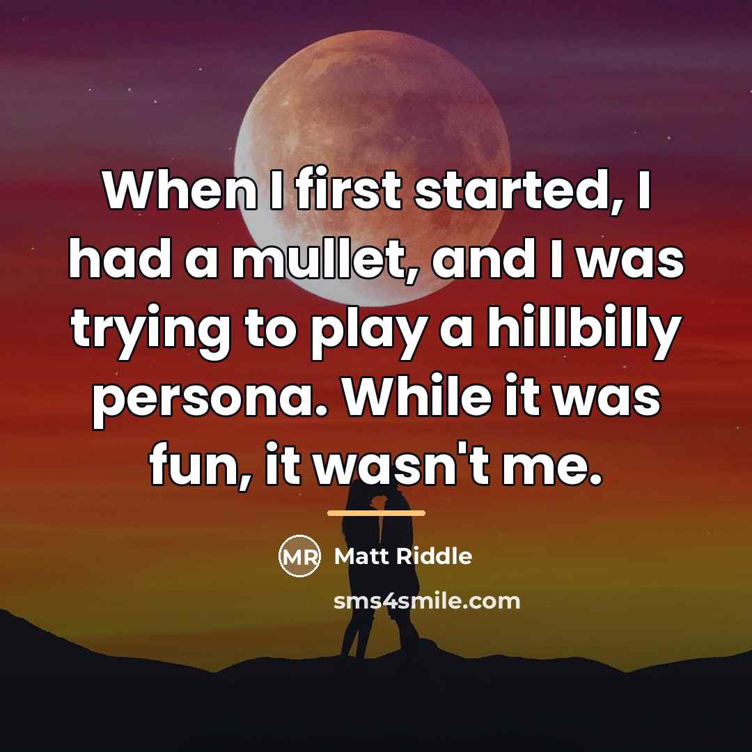 “When I first started, I had a mullet, and I…” quote by Matt Riddle