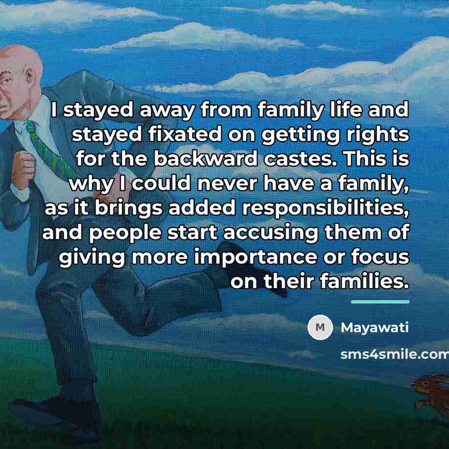 “I stayed away from family life and stayed fixated on…” quote by Mayawati
