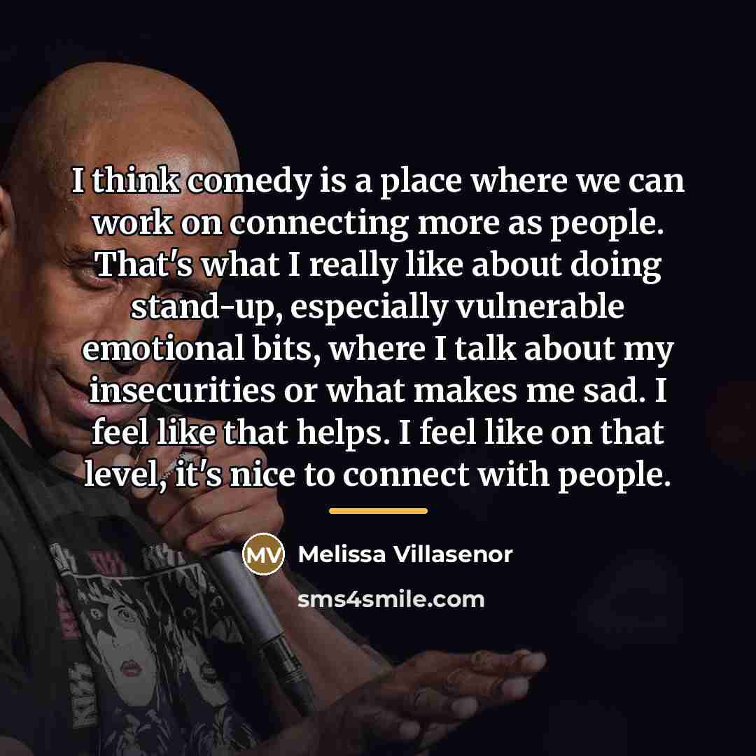 “I think comedy is a place where we can work…” quote by Melissa Villasenor