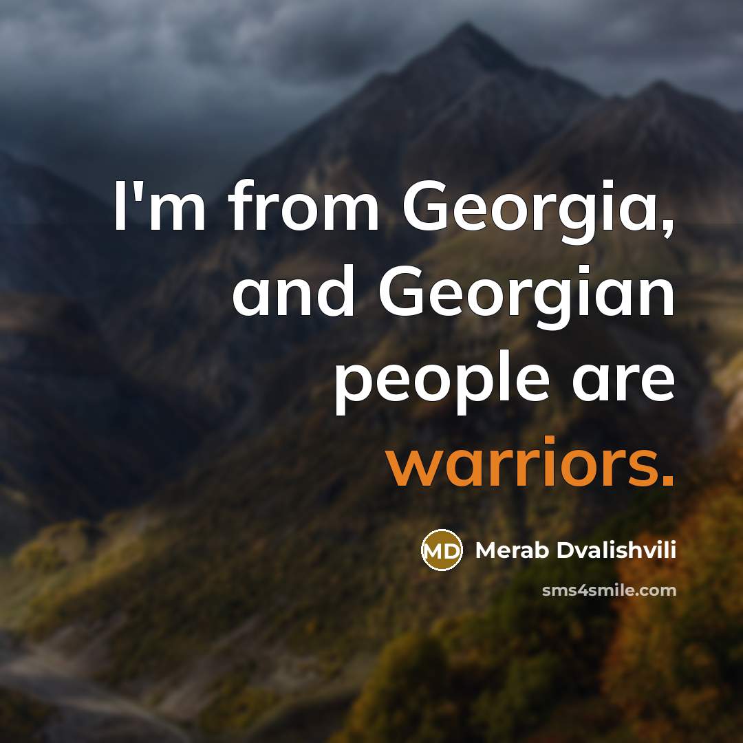 “I'm from Georgia, and Georgian people are warriors.…” quote by Merab Dvalishvili