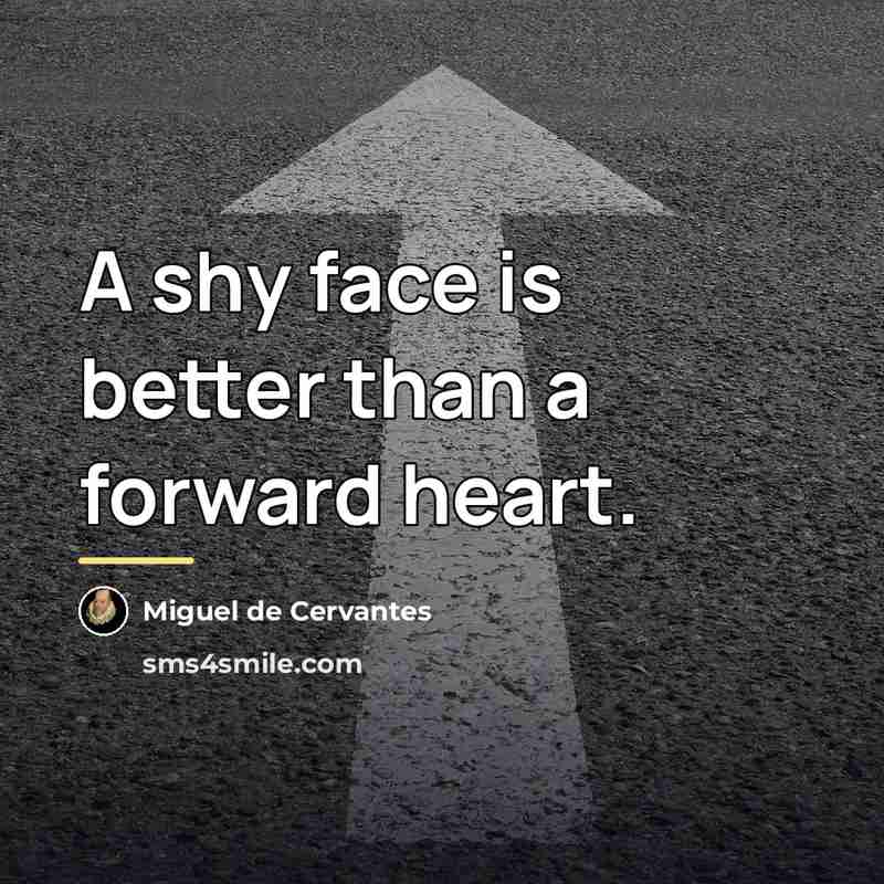 “A shy face is better than a forward heart.…” quote by Miguel de Cervantes