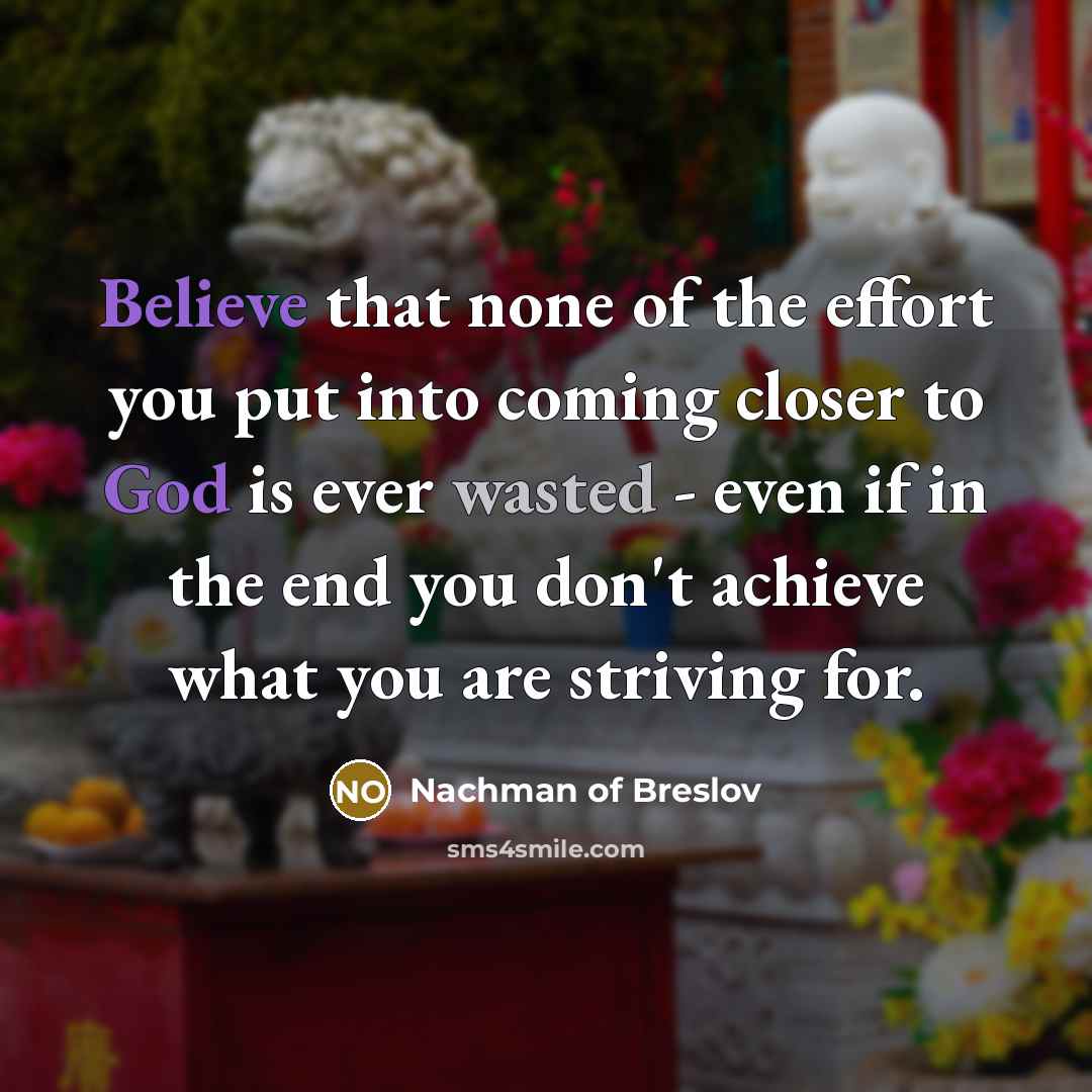 “Believe that none of the effort you put into coming…” quote by Nachman of Breslov
