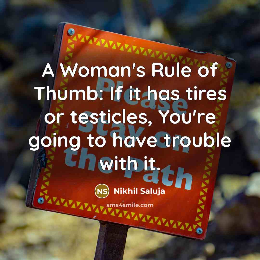 “A Woman's Rule of Thumb: If it has tires or…” quote by Nikhil Saluja