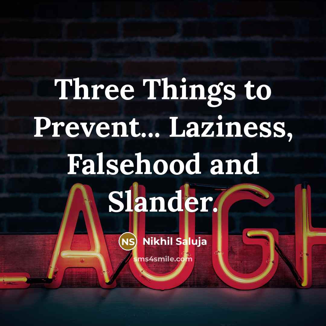 “Three Things to Prevent... Laziness, Falsehood and Slander.…” quote by Nikhil Saluja