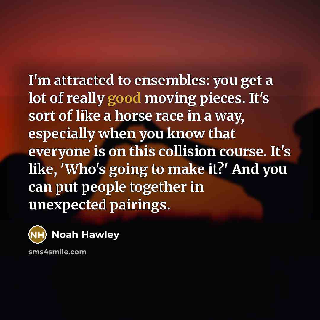 “I'm attracted to ensembles: you get a lot of really…” quote by Noah Hawley