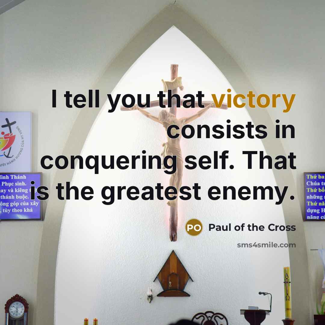 “I tell you that victory consists in conquering self. That…” quote by Paul of the Cross