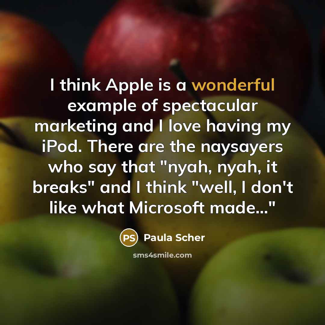 “I think Apple is a wonderful example of spectacular marketing…” quote by Paula Scher