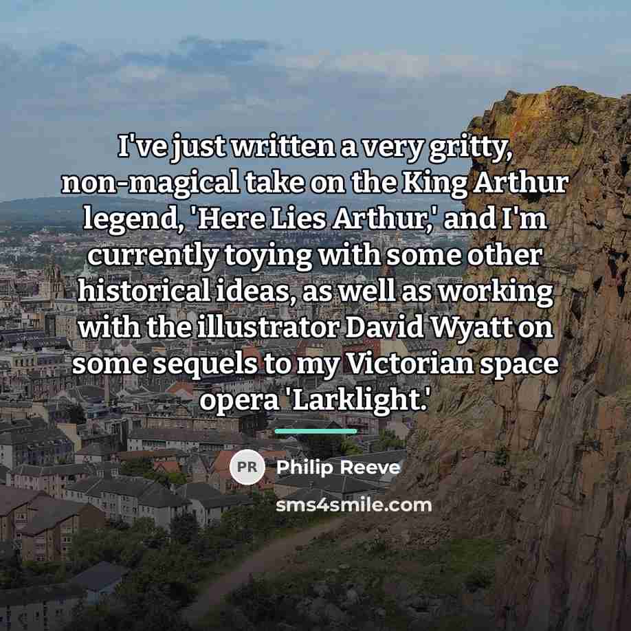 “I've just written a very gritty, non-magical take on the…” quote by Philip Reeve