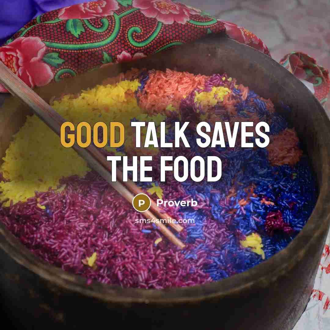 “Good talk saves the food…” quote by Proverb