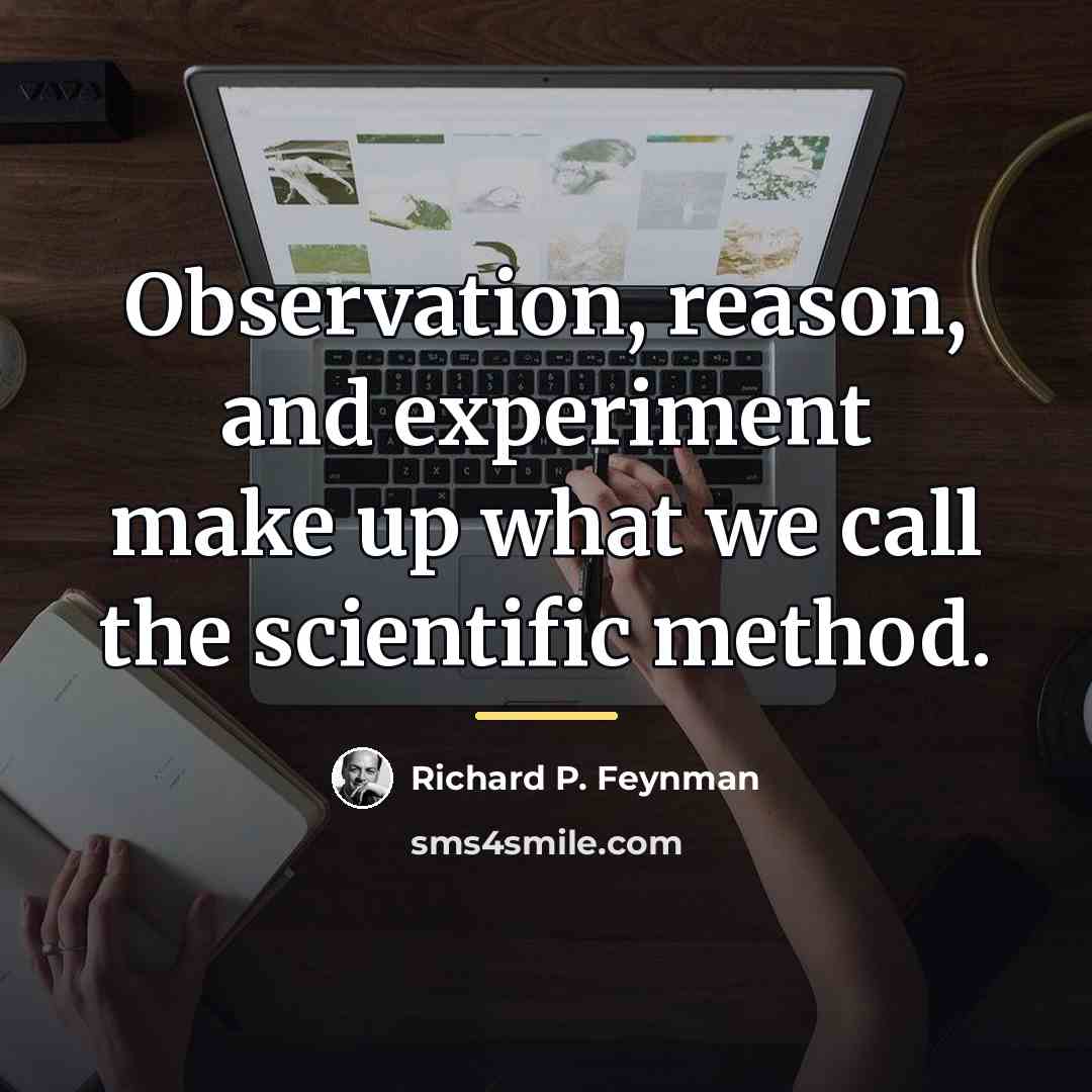 “Observation, reason, and experiment make up what we call the…” quote by Richard P. Feynman
