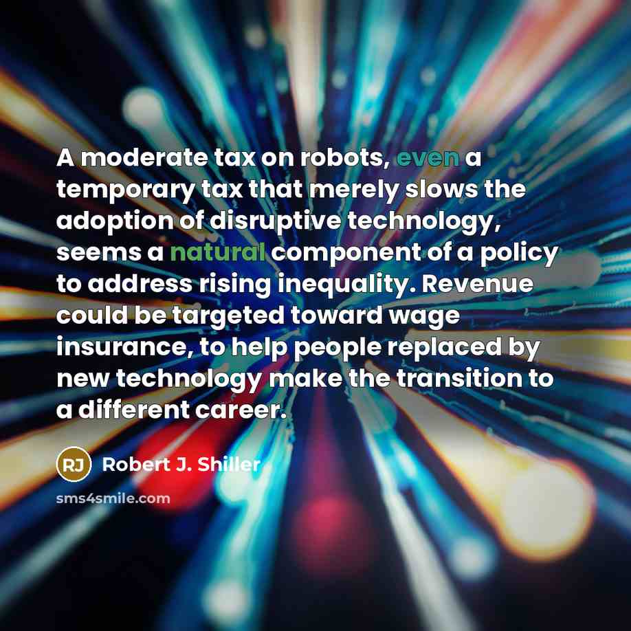 “A moderate tax on robots, even a temporary tax that…” quote by Robert J. Shiller