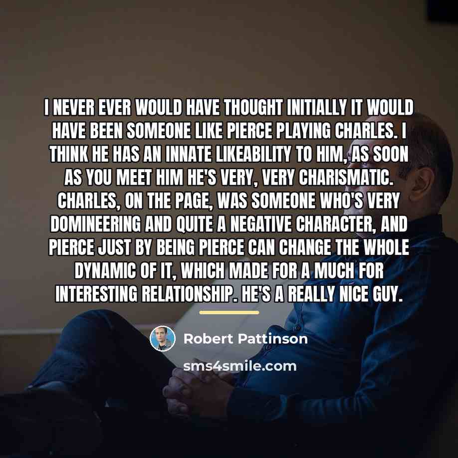 “I never ever would have thought initially it would have…” quote by Robert Pattinson