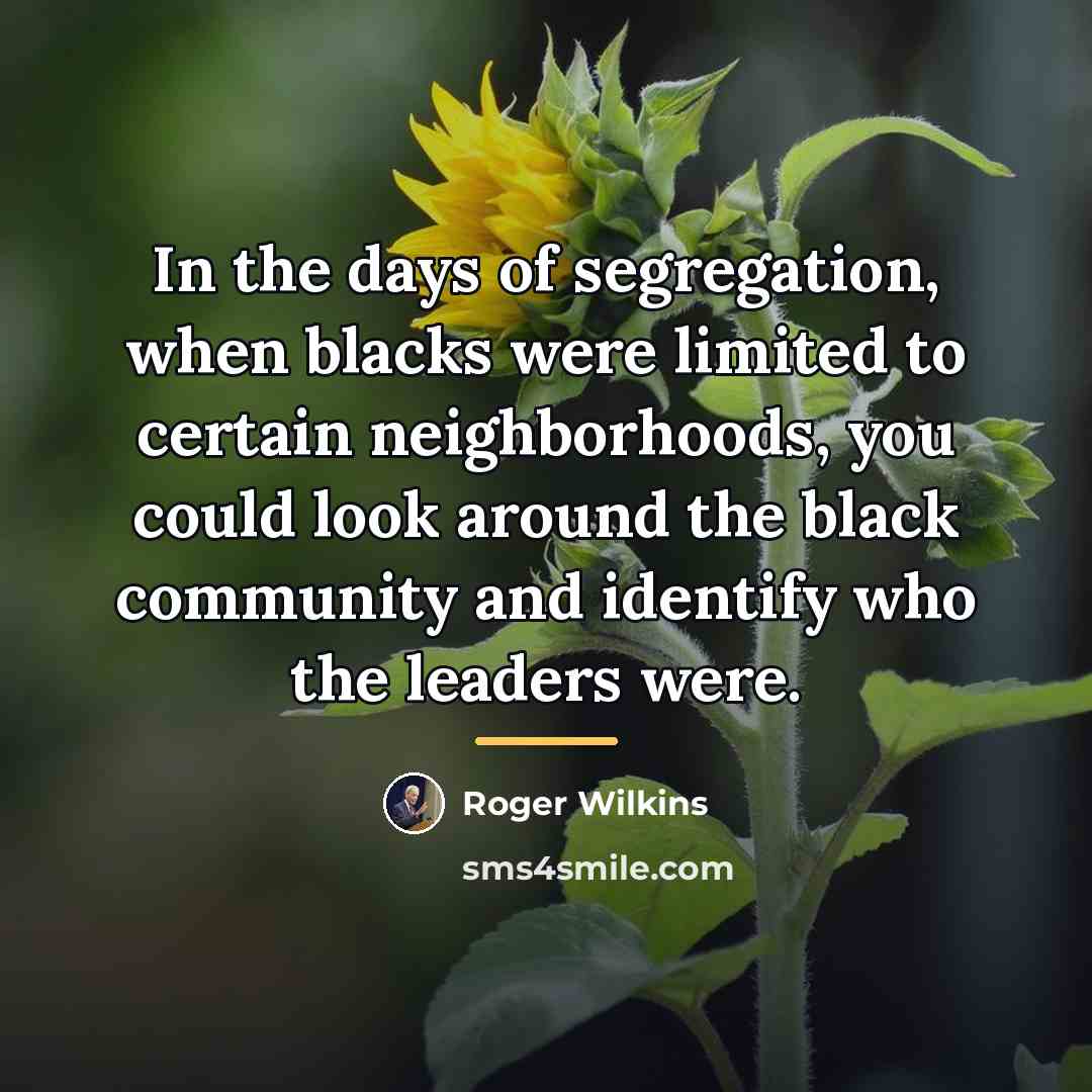 “In the days of segregation, when blacks were limited to…” quote by Roger Wilkins