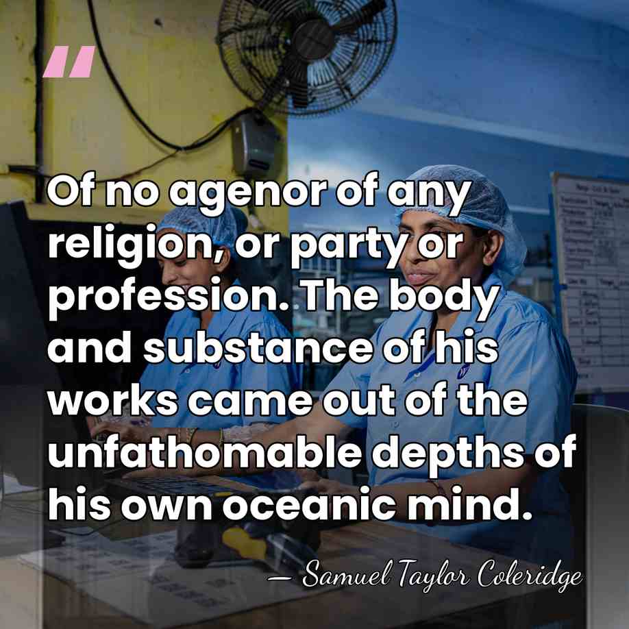 Of no agenor of any religion, or party or profession. The body&hellip; - Samuel Taylor Coleridge